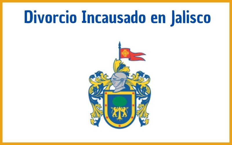 Divorcio Incausado en Jalisco ACTUALIZADO 2021