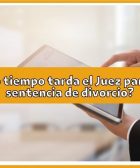 Cuánto tiempo tarda el Juez para dictar sentencia de divorcio