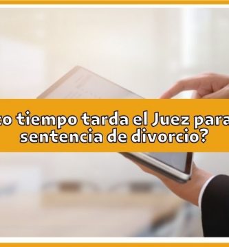 Cuánto tiempo tarda el Juez para dictar sentencia de divorcio
